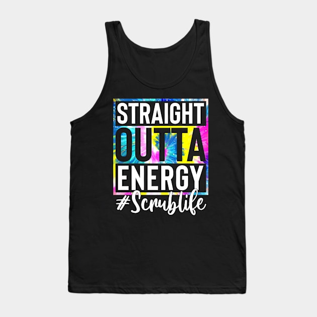 Scrub Life Straight Outta Energy Tie Dye Tank Top by Marcelo Nimtz